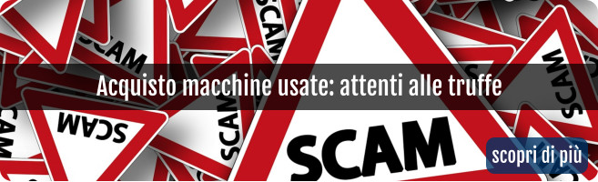 Acquisto macchine usate: attenti alle truffe scopri di più